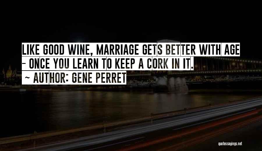 Wine Cork Quotes By Gene Perret