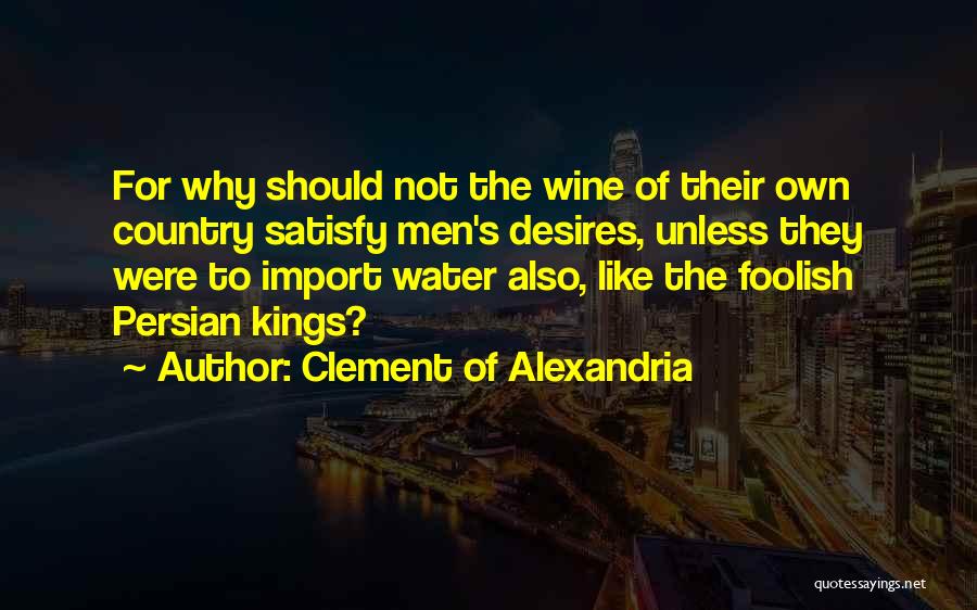 Wine Country Quotes By Clement Of Alexandria