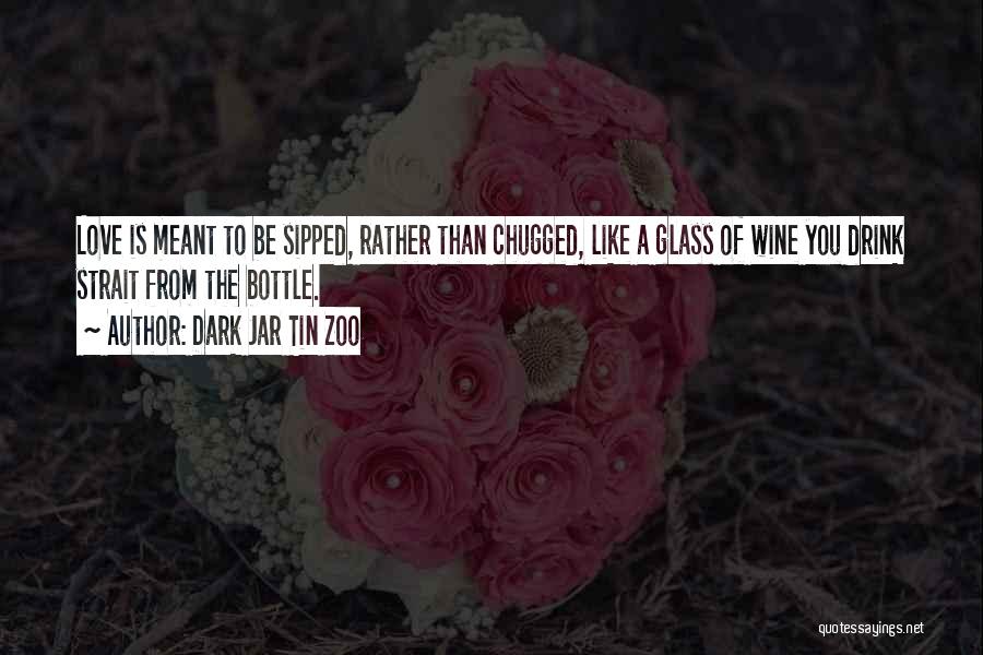 Wine Dark Quotes By Dark Jar Tin Zoo