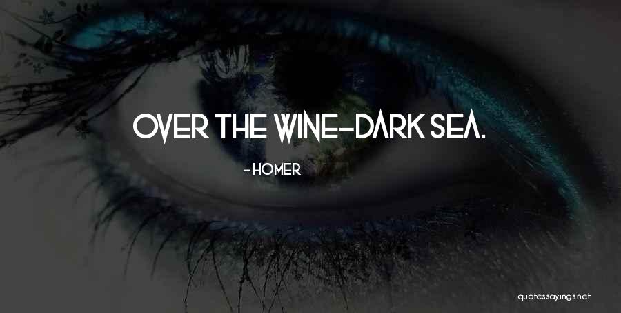 Wine Dark Quotes By Homer Wine Dark Quotes By Homer