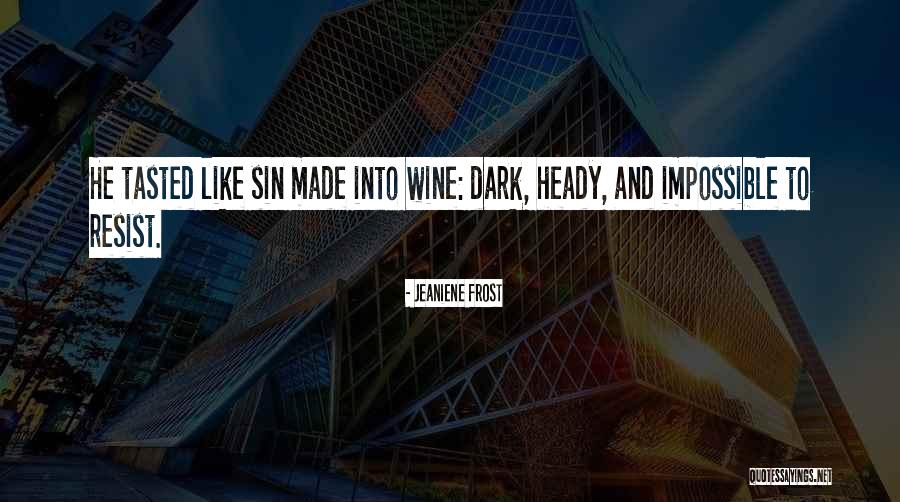 Wine Dark Quotes By Jeaniene Frost Wine Dark Quotes By Jeaniene Frost