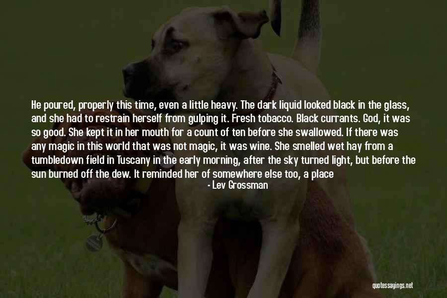 Wine Dark Quotes By Lev Grossman Wine Dark Quotes By Lev Grossman