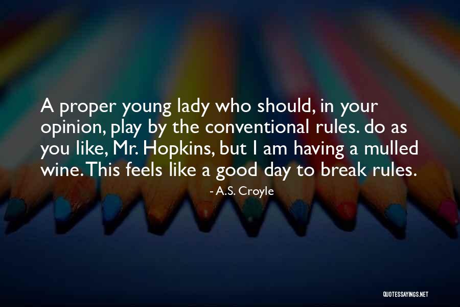 Wine Day Quotes By A.S. Croyle Wine Day Quotes By A.S. Croyle