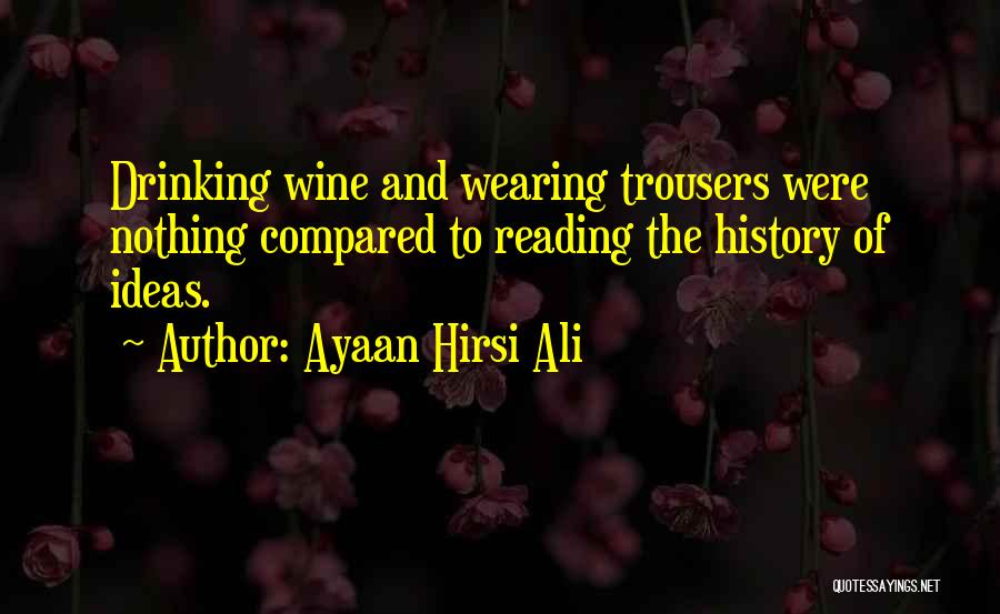 Wine Drinking Quotes By Ayaan Hirsi Ali