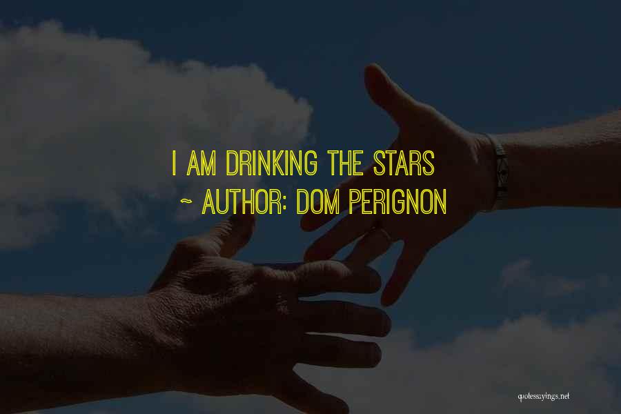Wine Drinking Quotes By Dom Perignon