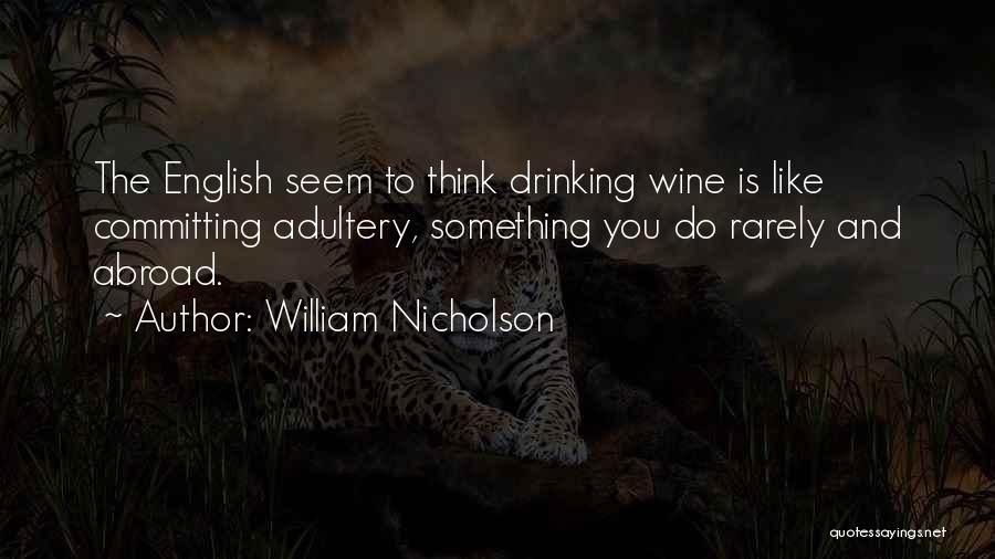 Wine Drinking Quotes By William Nicholson