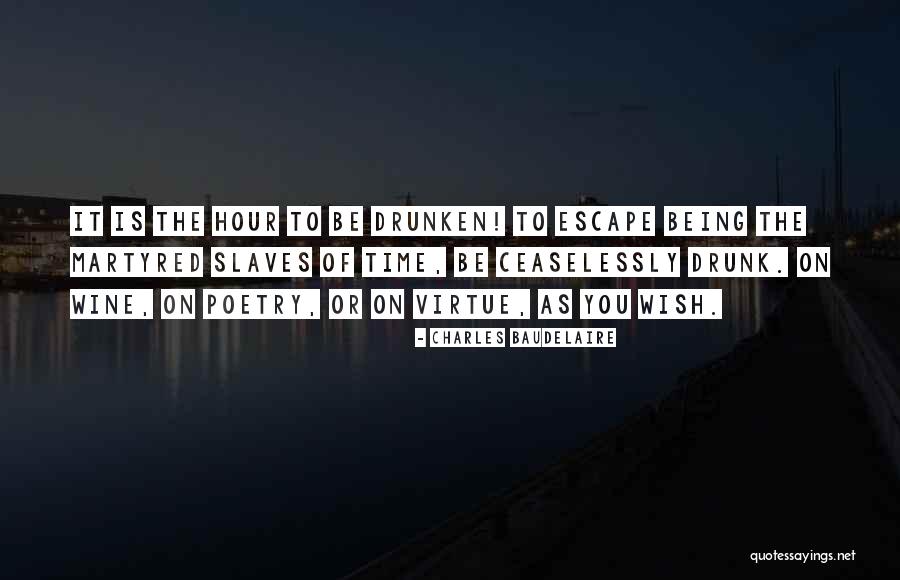 Wine Drunk Quotes By Charles Baudelaire Wine Drunk Quotes By Charles Baudelaire