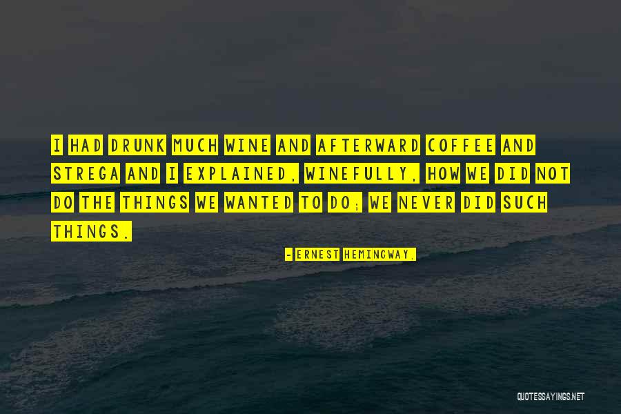 Wine Drunk Quotes By Ernest Hemingway, Wine Drunk Quotes By Ernest Hemingway,