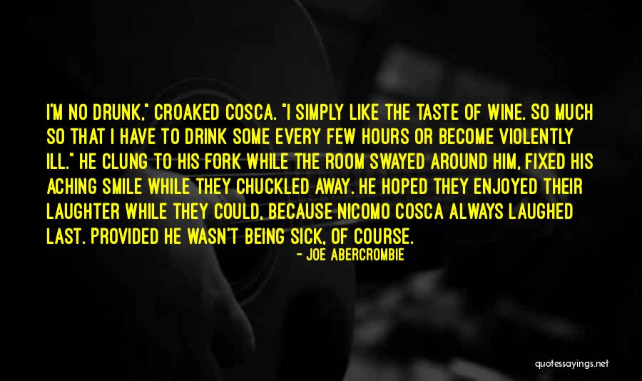 Wine Drunk Quotes By Joe Abercrombie Wine Drunk Quotes By Joe Abercrombie