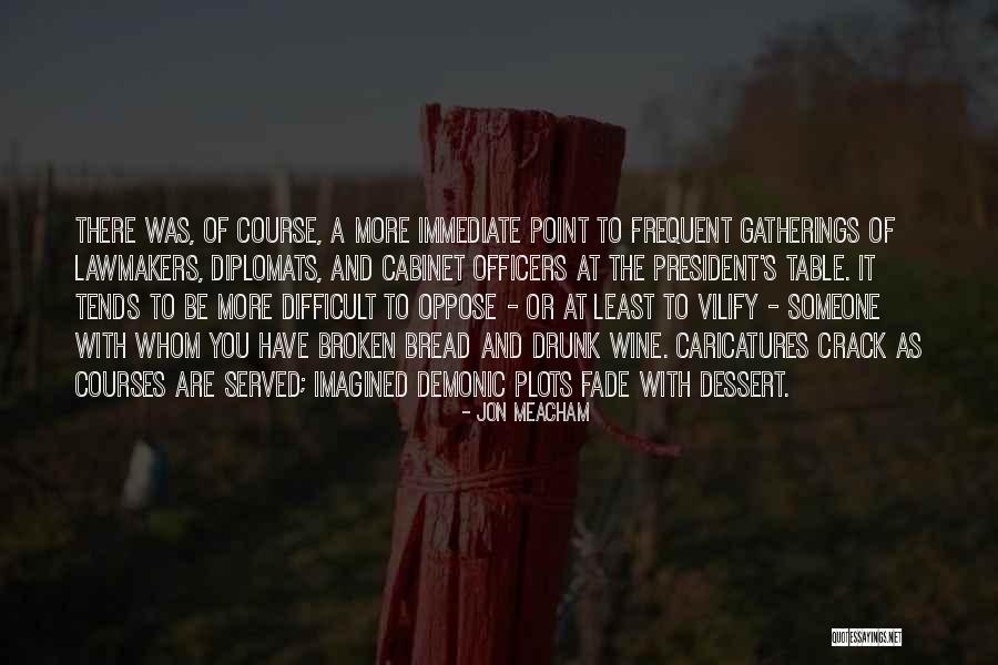 Wine Drunk Quotes By Jon Meacham Wine Drunk Quotes By Jon Meacham