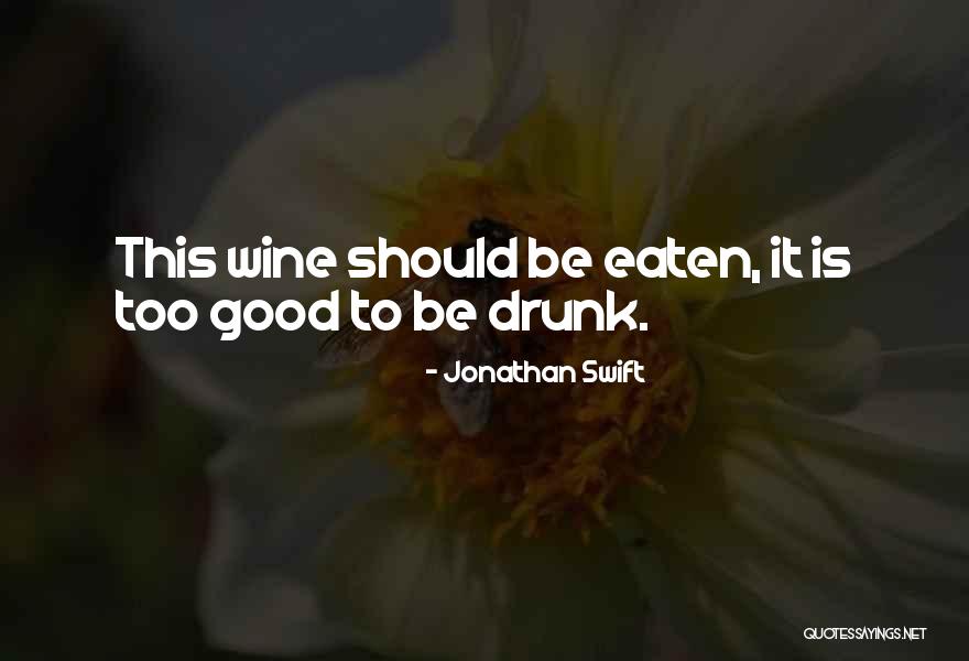Wine Drunk Quotes By Jonathan Swift Wine Drunk Quotes By Jonathan Swift