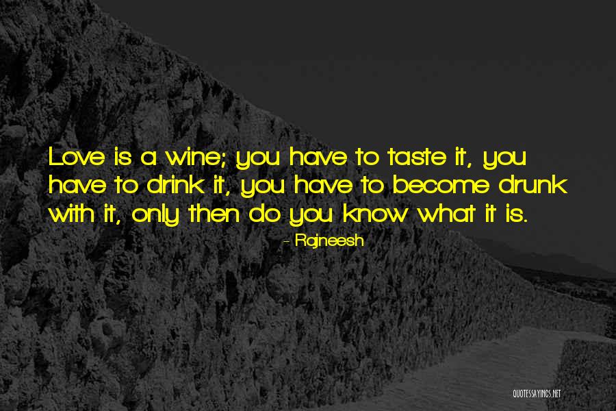 Wine Drunk Quotes By Rajneesh Wine Drunk Quotes By Rajneesh