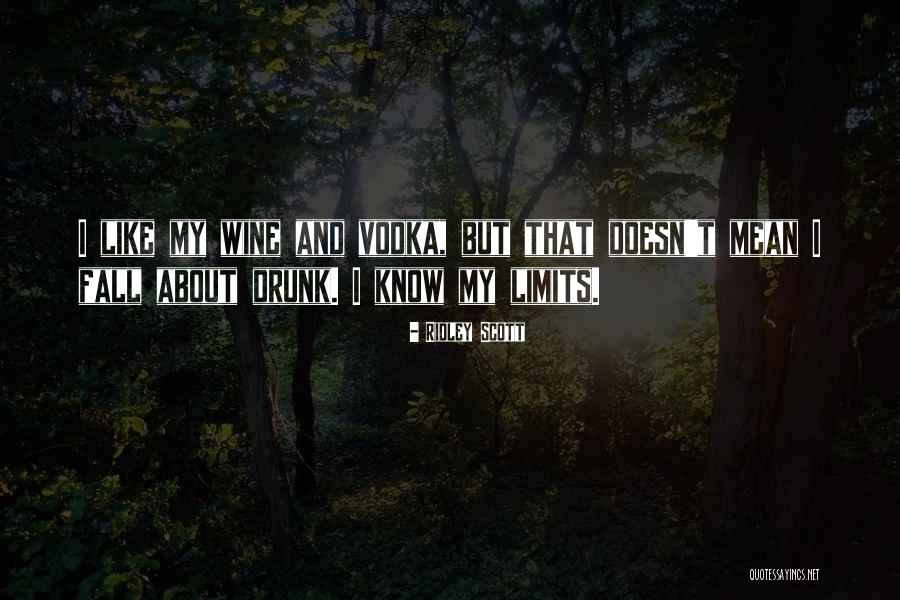 Wine Drunk Quotes By Ridley Scott Wine Drunk Quotes By Ridley Scott