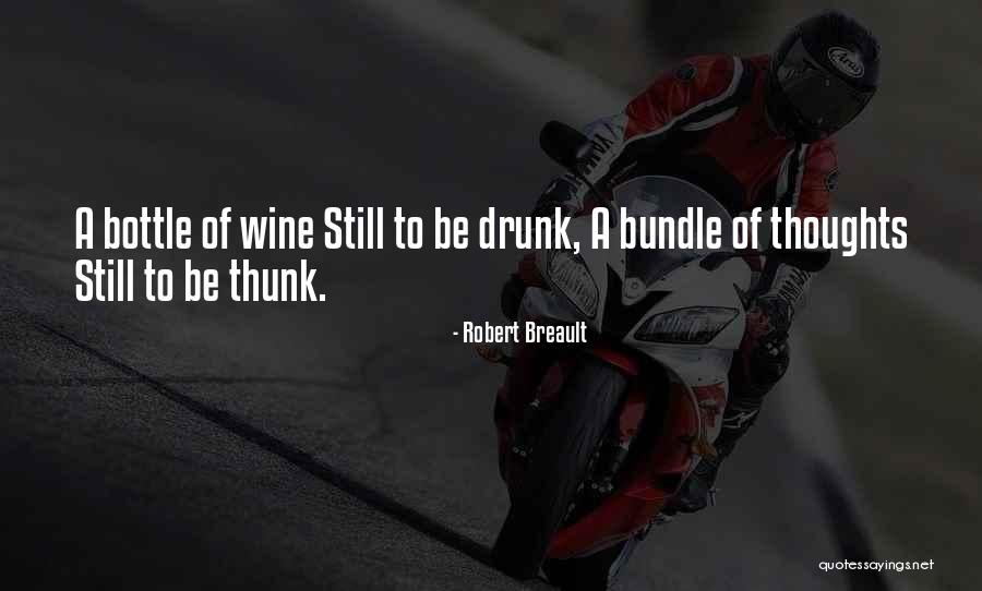 Wine Drunk Quotes By Robert Breault Wine Drunk Quotes By Robert Breault