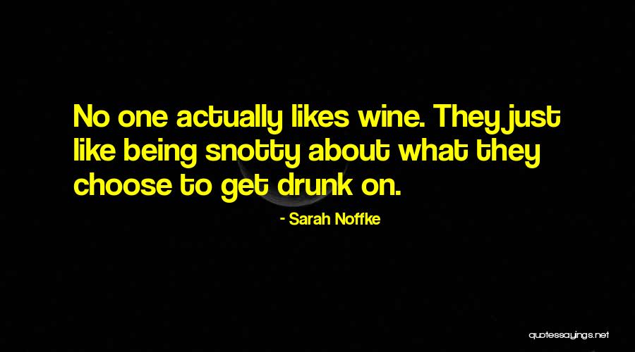 Wine Drunk Quotes By Sarah Noffke Wine Drunk Quotes By Sarah Noffke