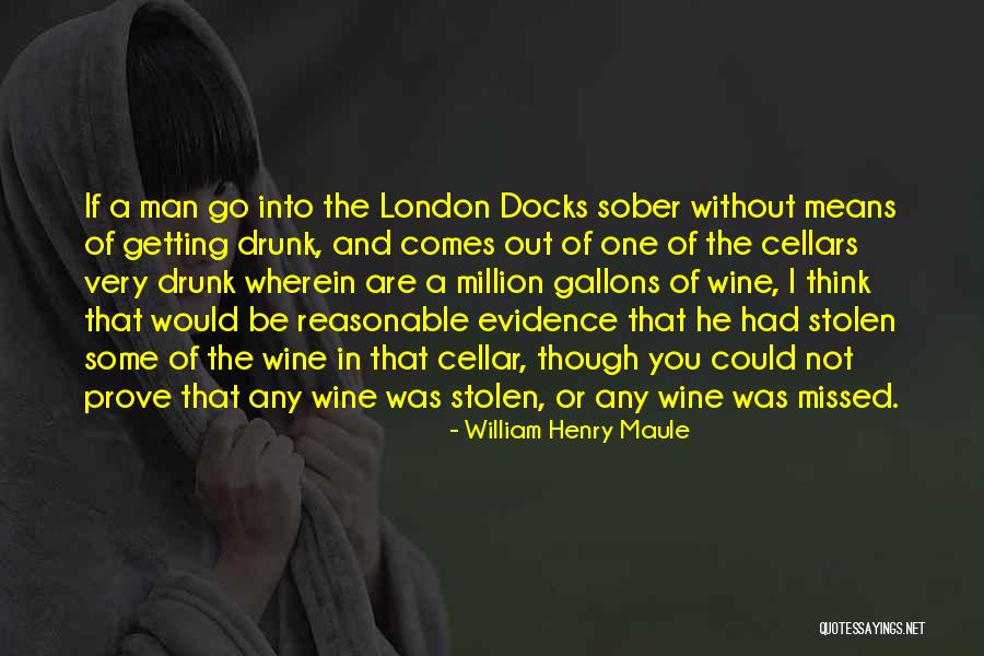 Wine Drunk Quotes By William Henry Maule Wine Drunk Quotes By William Henry Maule