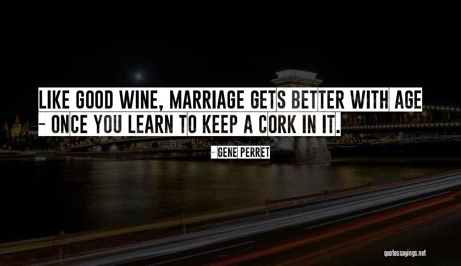 Wine Funny Quotes By Gene Perret Wine Funny Quotes By Gene Perret