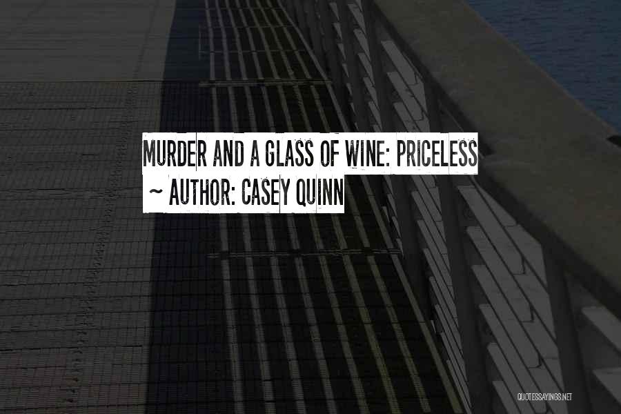 Wine Glass Quotes By Casey Quinn