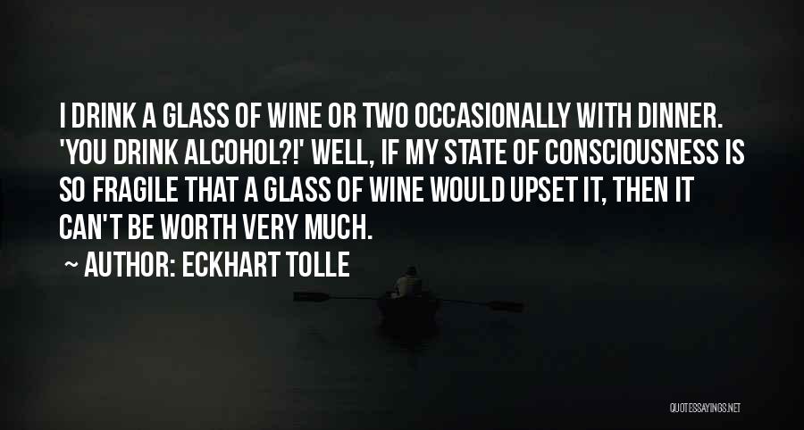 Wine Glass Quotes By Eckhart Tolle