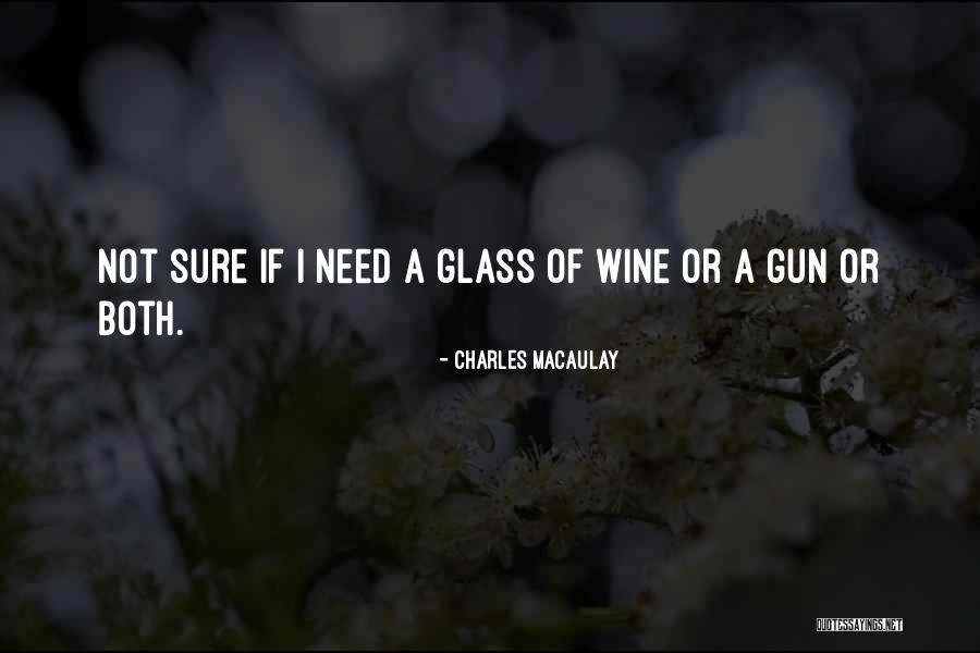 Wine Glasses Quotes By Charles Macaulay Wine Glasses Quotes By Charles Macaulay
