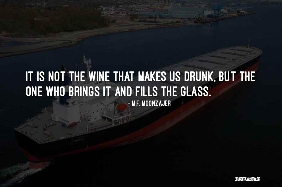 Wine Glasses Quotes By M.F. Moonzajer Wine Glasses Quotes By M.F. Moonzajer