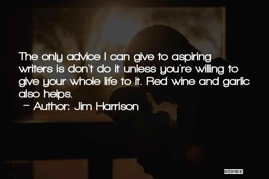 Wine Helps Quotes By Jim Harrison