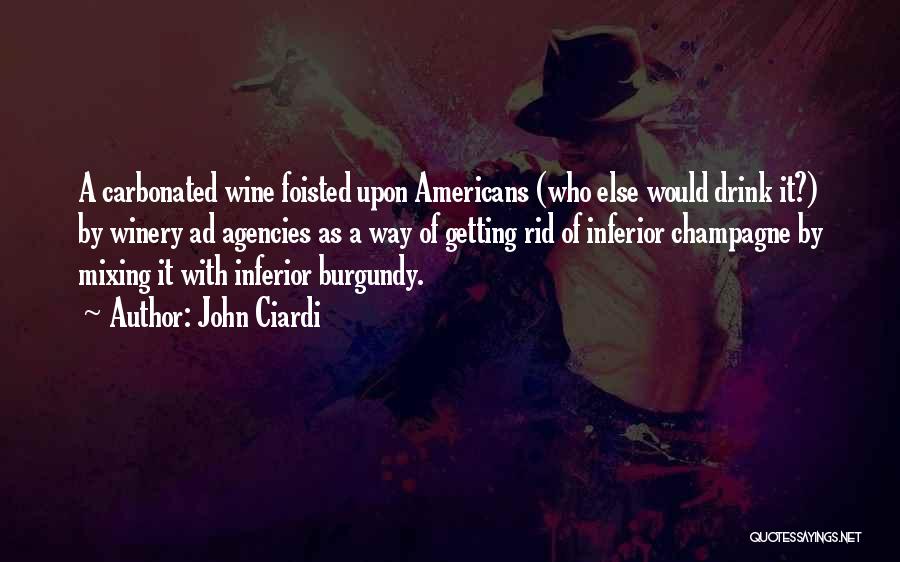 Wine Mixing Quotes By John Ciardi