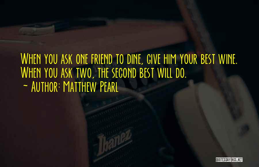 Wine N Dine Quotes By Matthew Pearl