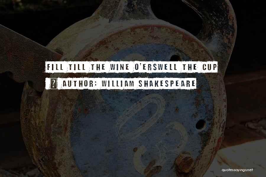 Wine O'clock Quotes By William Shakespeare