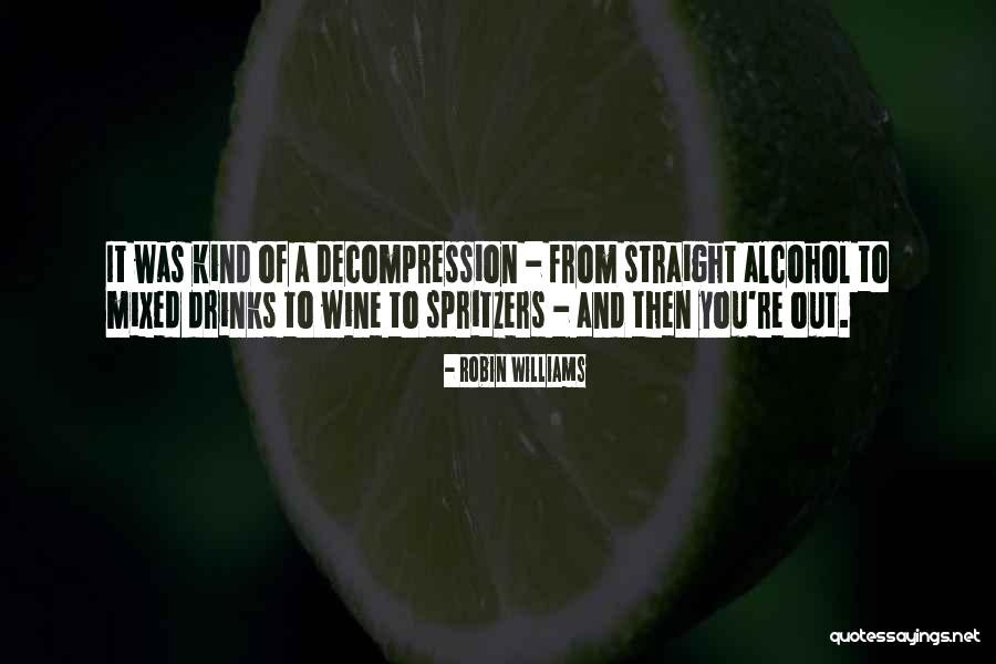 Wine Spritzers Quotes By Robin Williams Wine Spritzers Quotes By Robin Williams