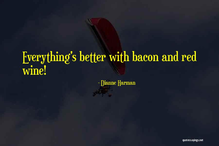 Wine Wisdom Quotes By Dianne Harman
