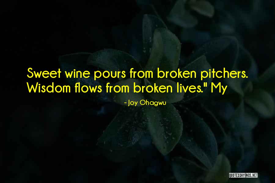 Wine Wisdom Quotes By Joy Ohagwu