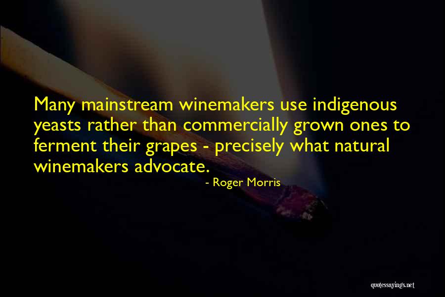 Winemakers Quotes By Roger Morris