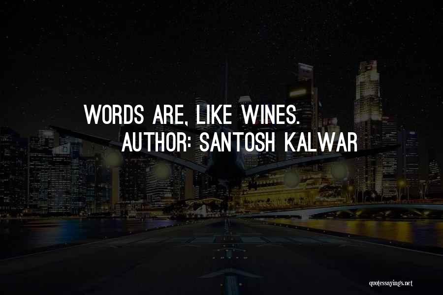 Wines Quotes By Santosh Kalwar