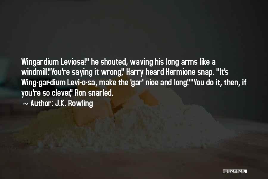 Wingardium Leviosa Quotes By J.K. Rowling