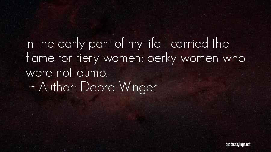 Winger Quotes By Debra Winger