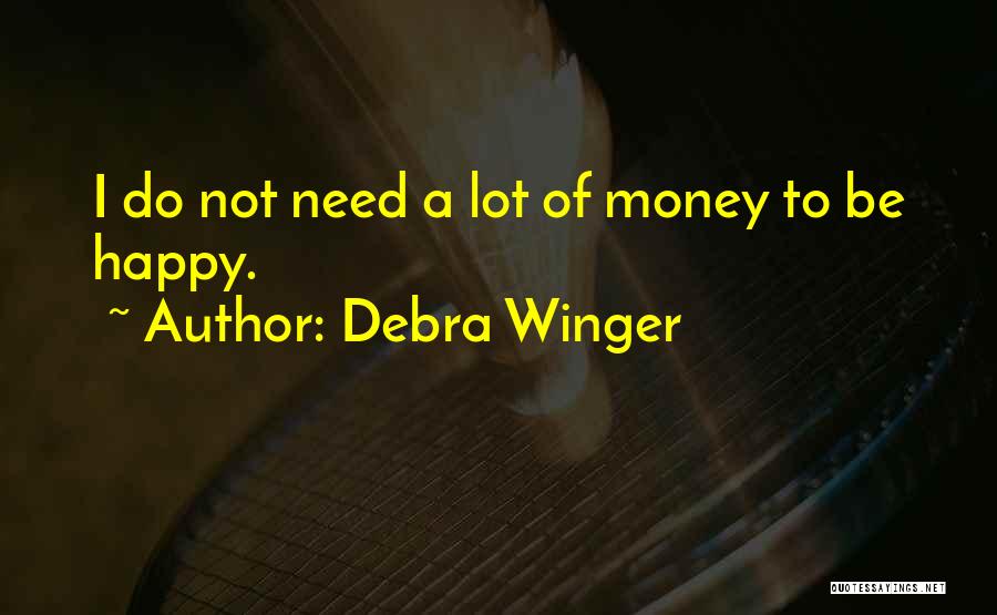 Winger Quotes By Debra Winger