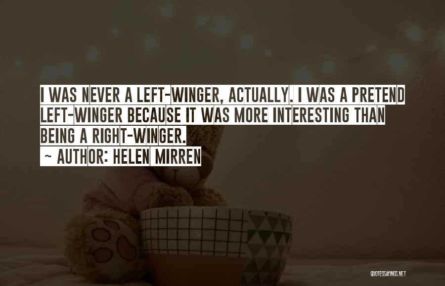 Winger Quotes By Helen Mirren