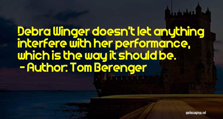 Winger Quotes By Tom Berenger