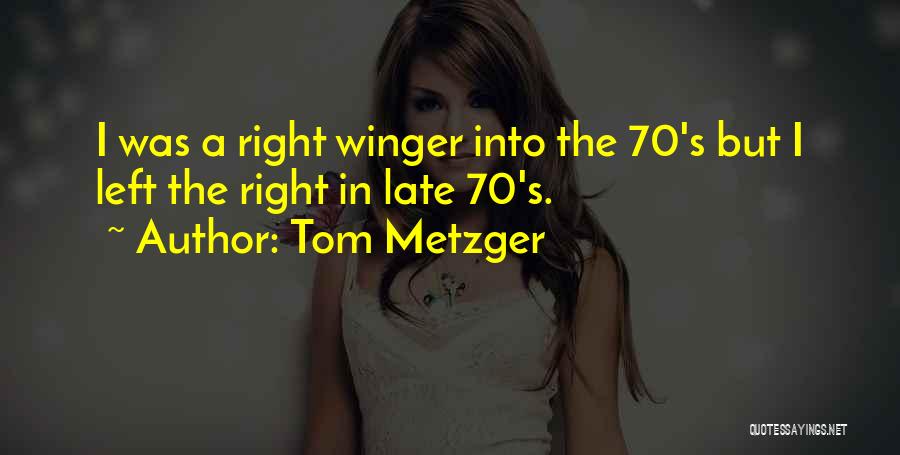 Winger Quotes By Tom Metzger