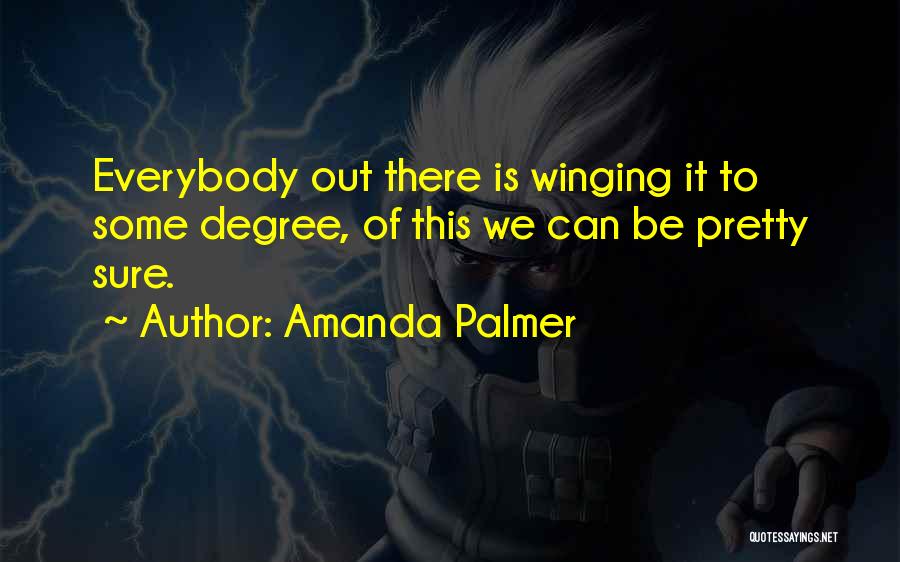 Winging It Quotes By Amanda Palmer