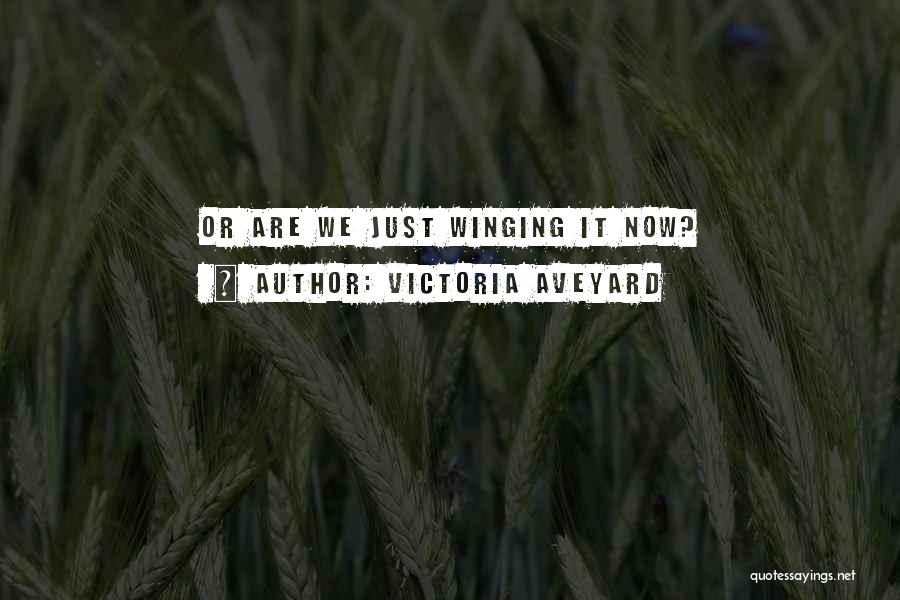 Winging It Quotes By Victoria Aveyard