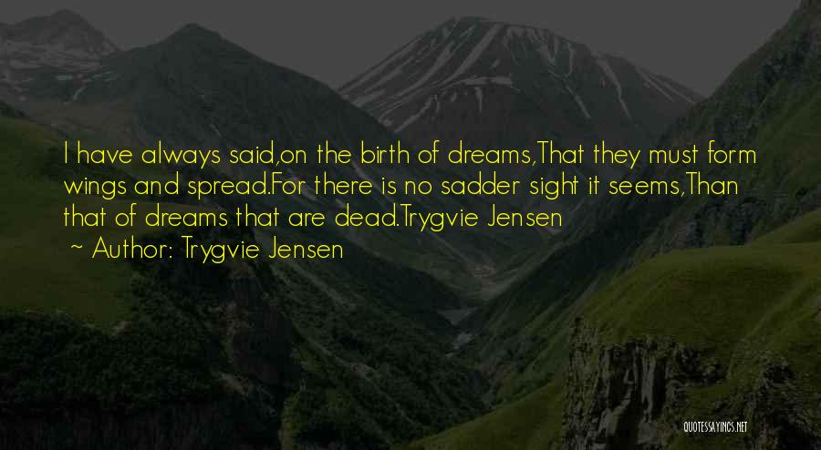 Wings And Dreams Quotes By Trygvie Jensen