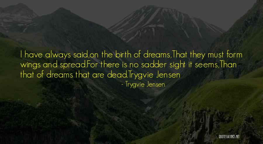 Wings And Dreams Quotes By Trygvie Jensen