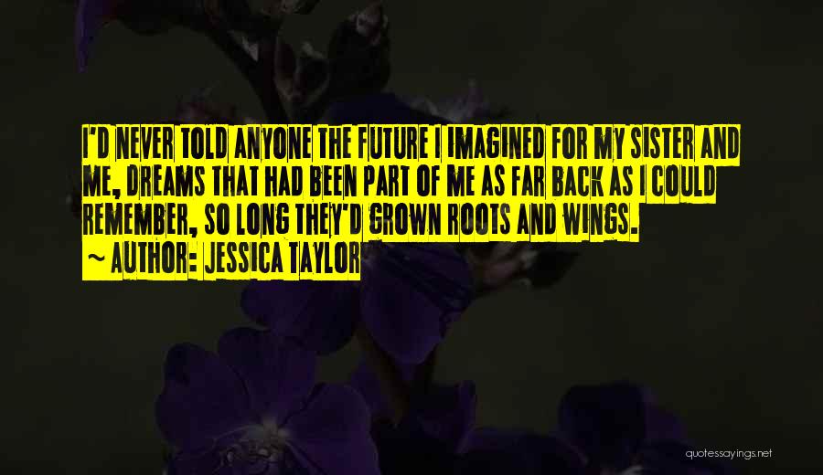 Wings And Roots Quotes By Jessica Taylor