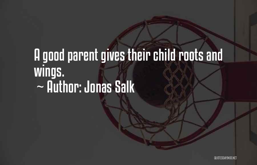 Wings And Roots Quotes By Jonas Salk