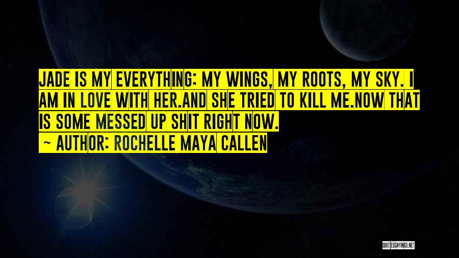 Wings And Roots Quotes By Rochelle Maya Callen