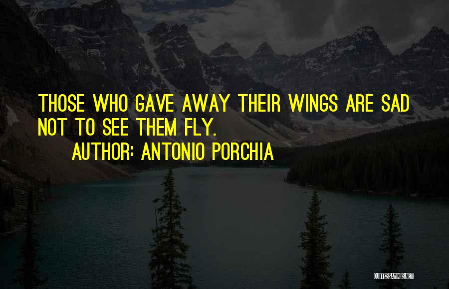 Wings Antonio Quotes By Antonio Porchia