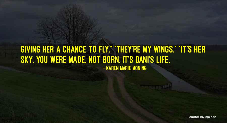 Wings Are Made To Fly Quotes By Karen Marie Moning Wings Are Made To Fly Quotes By Karen Marie Moning