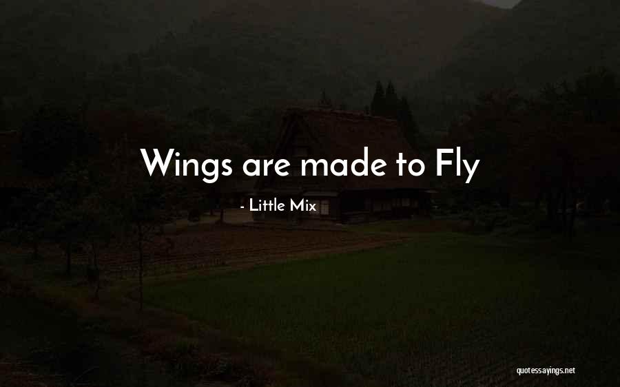 Wings Are Made To Fly Quotes By Little Mix Wings Are Made To Fly Quotes By Little Mix